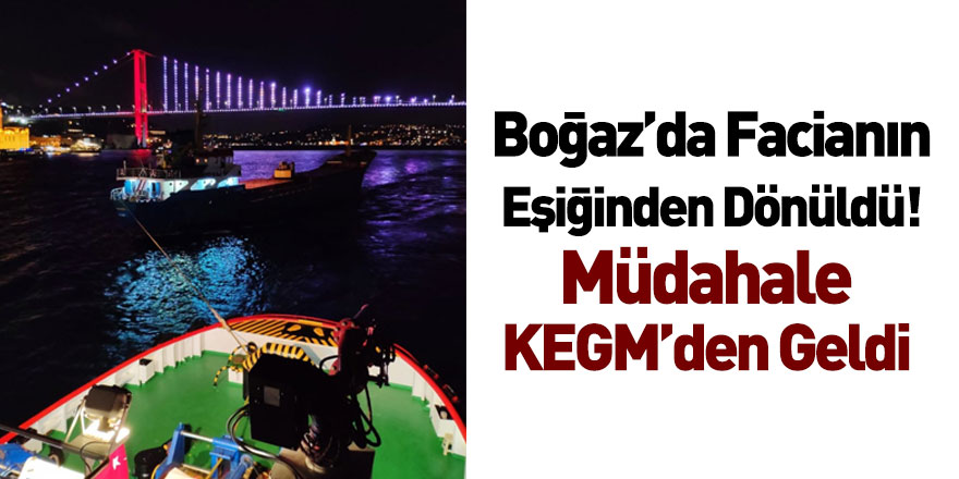 İstanbul Boğazı'nda Sürüklenen Gemiye KEGM Müdahale Etti