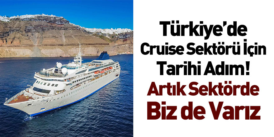 Türkiye’de Cruise Sektörü İçin Tarihi Adım