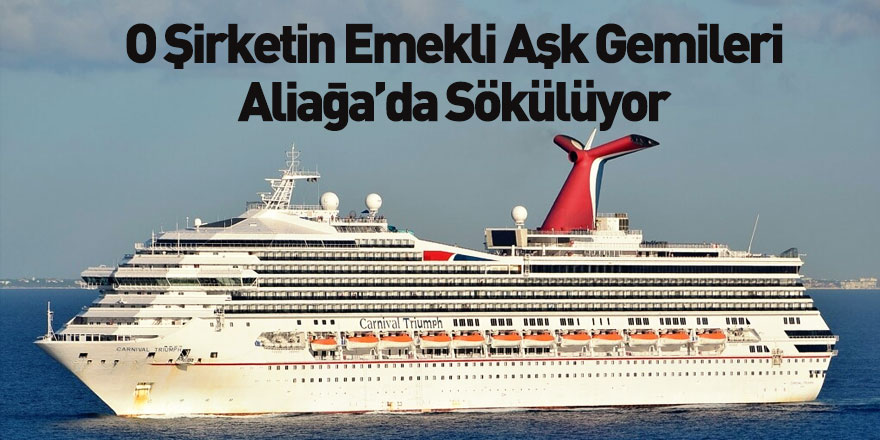 Carnival Corporation'ın Gemileri Aliağa'da Sökülüyor