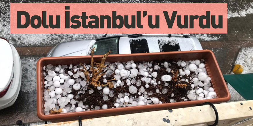 İstanbul'da Dolu Yağdı