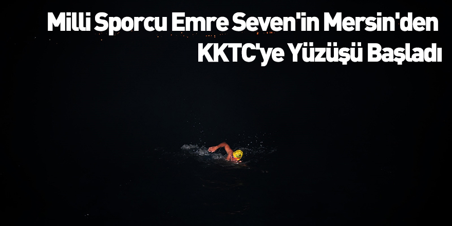 Milli Sporcu Emre Seven'in Mersin'den KKTC'ye Yüzüşü Başladı