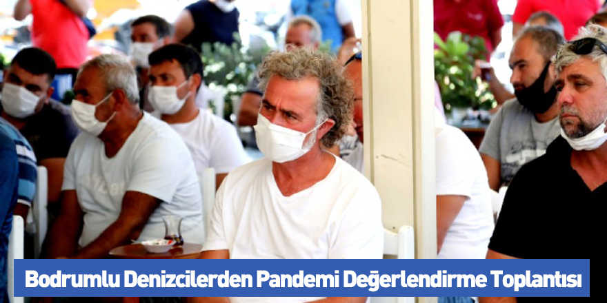 Bodrumlu Denizcilerden Pandemi Değerlendirme Toplantısı