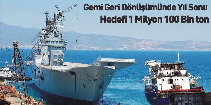 Gemi Geri Dönüşümünde Yıl Sonu Hedefi 1 Milyon 100 Bin Ton