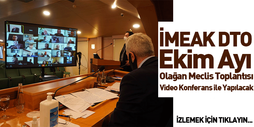 İMEAK DTO Ekim Ayı Olağan Meclis Toplantısı Video Konferans ile Yapılacak