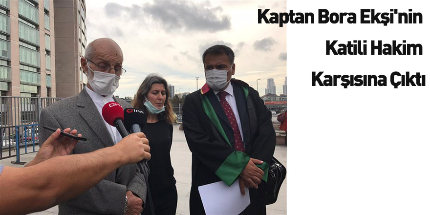 Kaptan Bora Ekşi'nin Katili Hakim Karşısına Çıktı