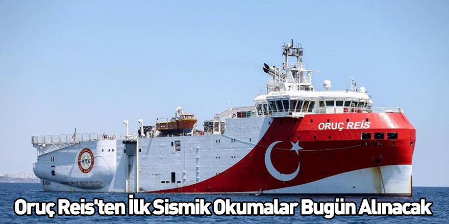 Oruç Reis'ten İlk Sismik Okumalar Bugün Alınacak