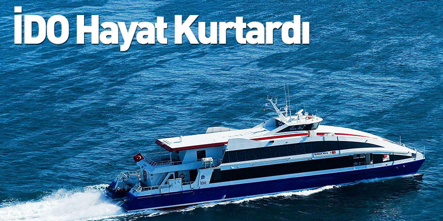 İDO Hayat Kurtardı