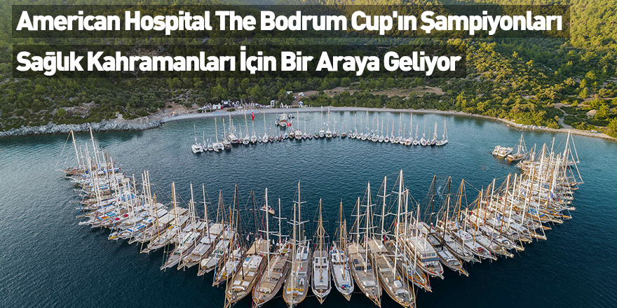 American Hospital The Bodrum Cup'ın Şampiyonları Sağlık Kahramanları İçin Bir Araya Geliyor