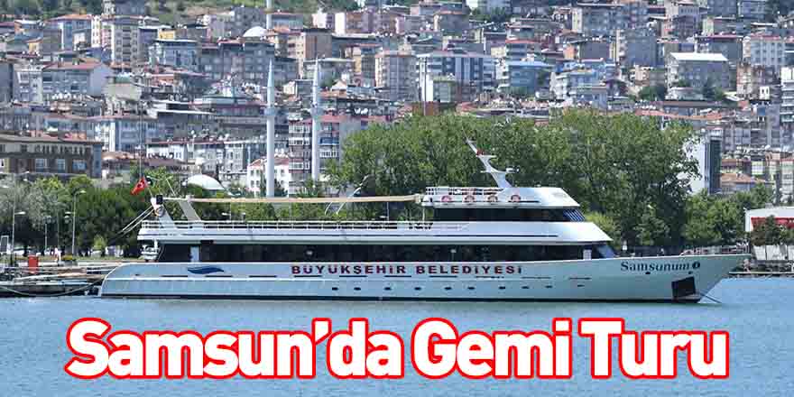 Samsun'da Gemi Turu