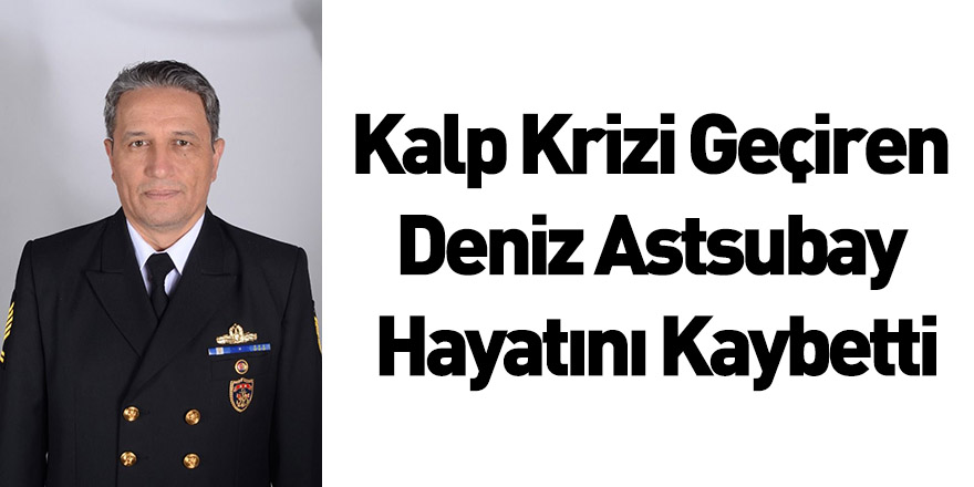 Kalp Krizi Geçiren Astsubay Hayatını Kaybetti