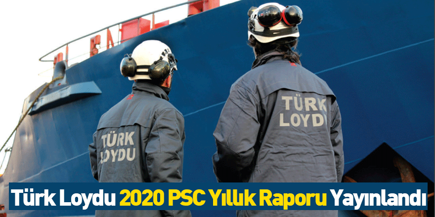 Türk Loydu 2020 PSC Yıllık Raporu Yayınlandı