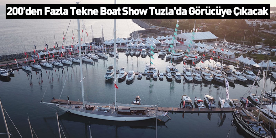 200'den Fazla Tekne Boat Show Tuzla'da Görücüye Çıkacak