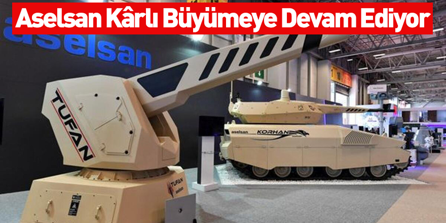 Aselsan Kârlı Büyümeye Devam Ediyor