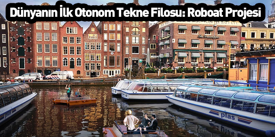 Dünyanın İlk Otonom Tekne Filosu: Roboat Projesi