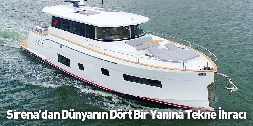 Sirena’dan Dünyanın Dört Bir Yanına Tekne İhracı