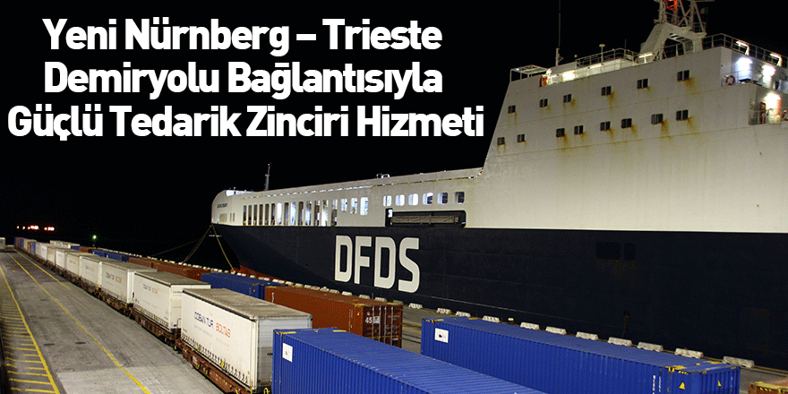 Yeni Nürnberg – Trieste Demiryolu Bağlantısıyla  Güçlü Tedarik Zinciri Hizmeti