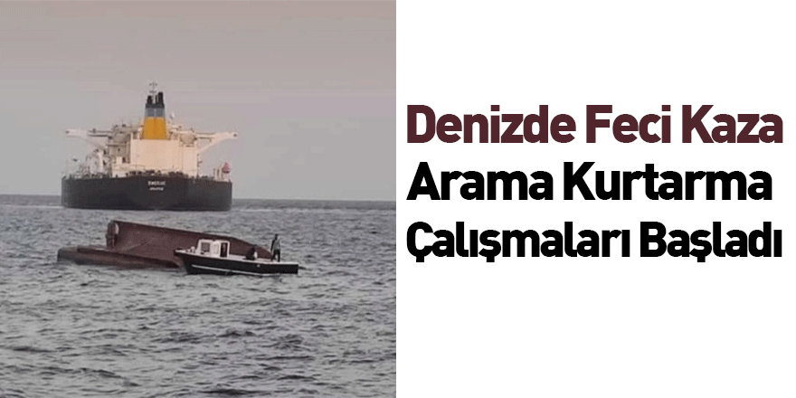 Denizde Feci Kaza! Arama Kurtarma Çalışmaları Başladı