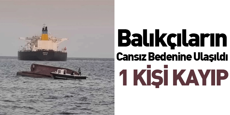 Balıkçıların Cansız Bedenine Ulaşıldı