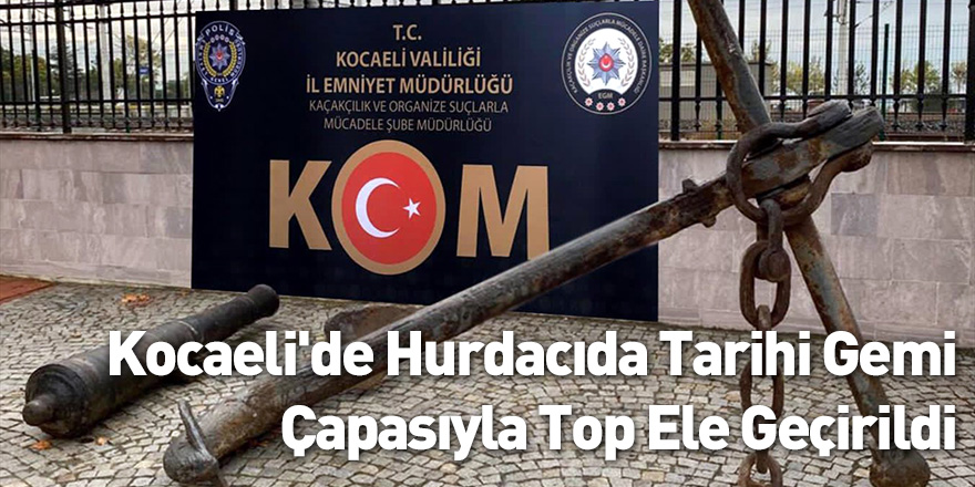 Kocaeli'de Hurdacıda Tarihi Gemi Çapasıyla Top Ele Geçirildi