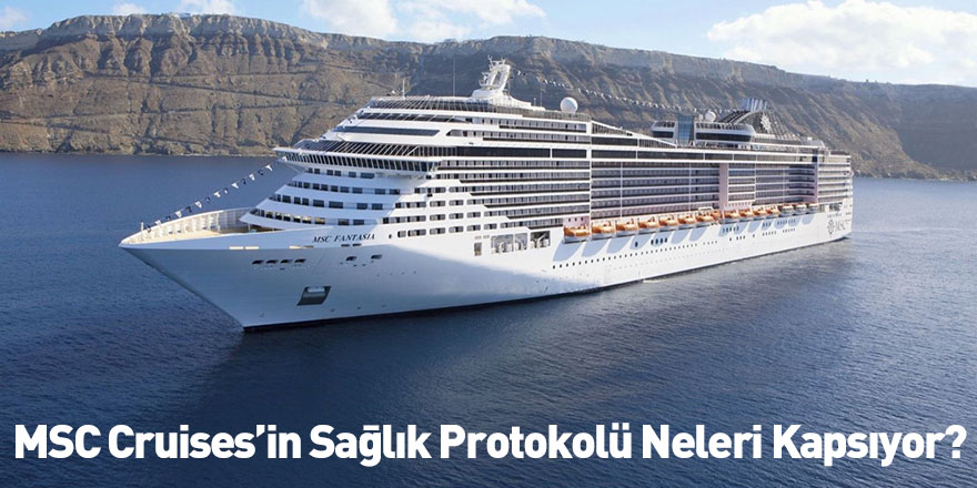 MSC Cruises’in Sağlık Protokolü Neleri Kapsıyor?