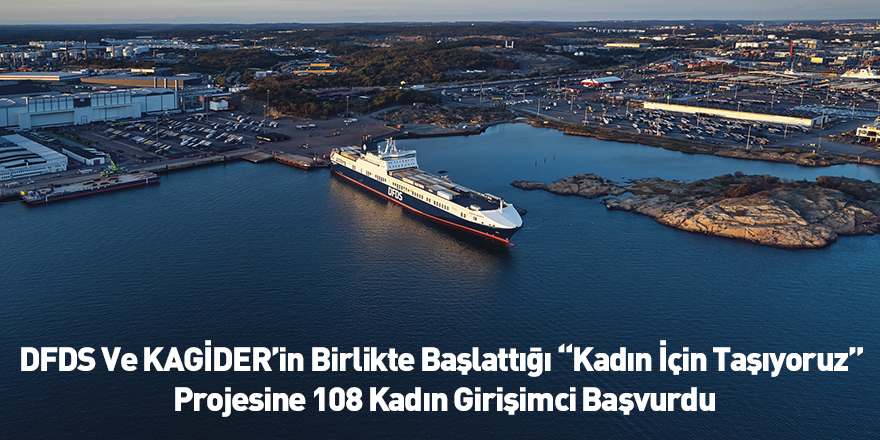 DFDS Ve KAGİDER’in Birlikte Başlattığı “Kadın İçin Taşıyoruz” Projesine 108 Kadın Girişimci Başvurdu