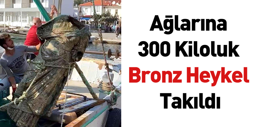 Ağlarına 300 Kiloluk Bronz Heykel Takıldı