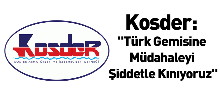 Kosder: "Türk Gemisine Müdahaleyi Şiddetle Kınıyoruz"