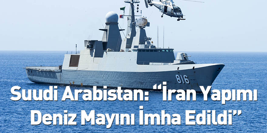 Suudi Arabistan: İran Yapımı Deniz Mayını İmha Edildi