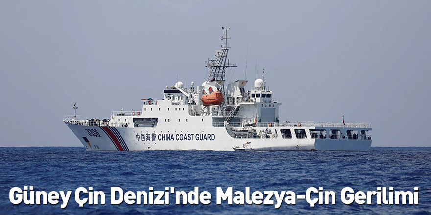 Güney Çin Denizi'nde Malezya-Çin Gerilimi