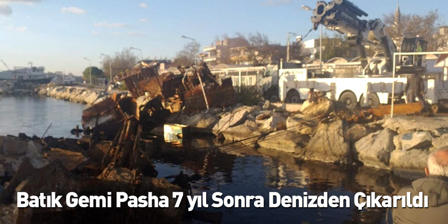 Batık Gemi Pasha 7 yıl Sonra Denizden Çıkarıldı