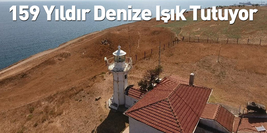 159 Yıldır Denize Işık Tutuyor