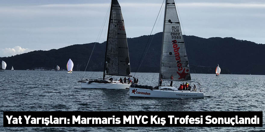 Yat Yarışları: Marmaris MIYC Kış Trofesi Sonuçlandı