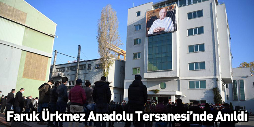 Faruk Ürkmez Anadolu Tersanesi’nde Anıldı