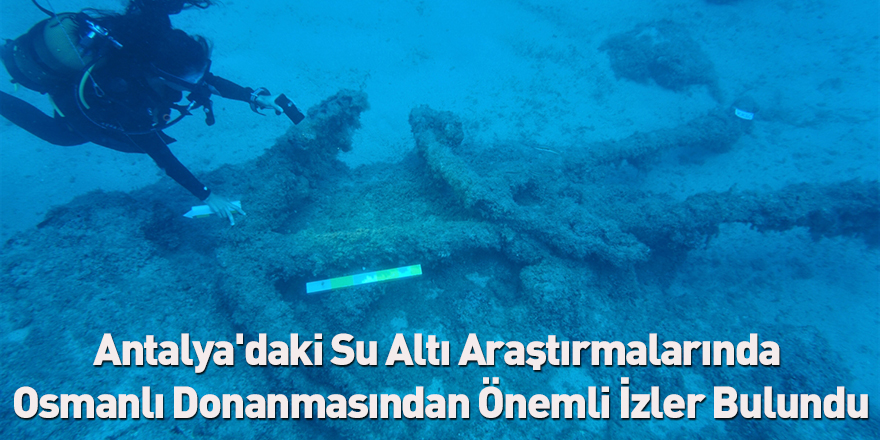 Antalya'daki Su Altı Araştırmalarında Osmanlı Donanmasından Önemli İzler Bulundu