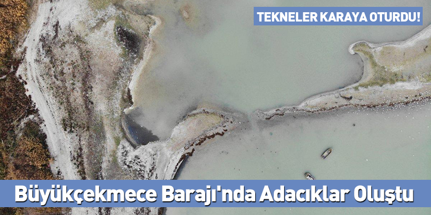 Büyükçekmece Barajı'nda Adacıklar Oluştu