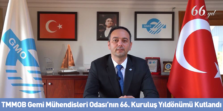 TMMOB Gemi Mühendisleri Odası’nın 66. Kuruluş Yıldönümü Kutlandı