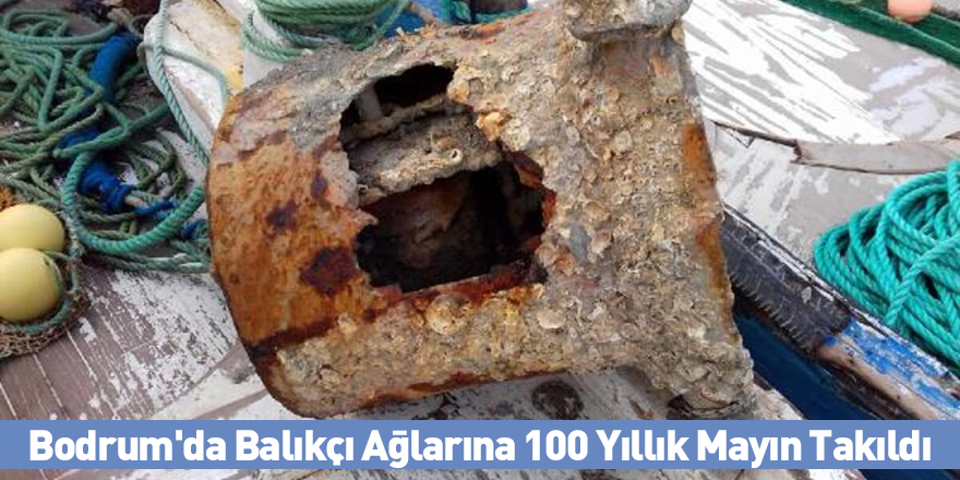 Bodrum'da Balıkçı Ağlarına 100 Yıllık Mayın Takıldı