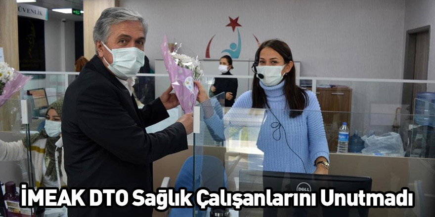 İMEAK DTO Sağlık Çalışanlarını Unutmadı