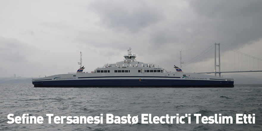 Sefine Tersanesi Bastø Electric'i Teslim Etti