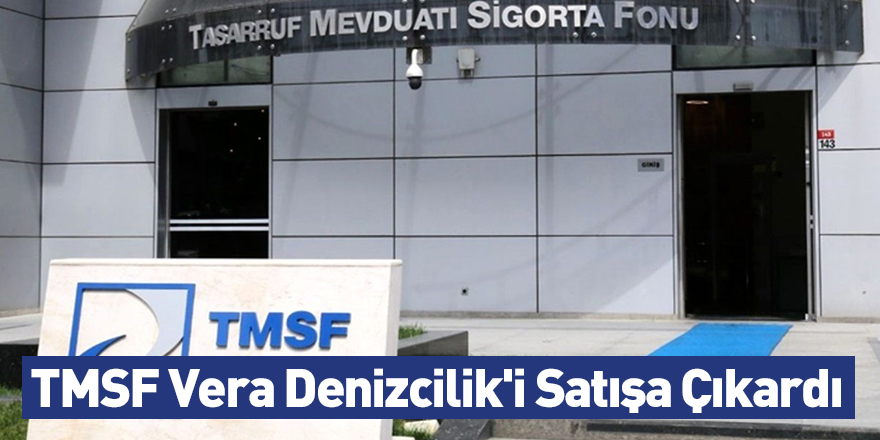 TMSF Vera Denizcilik'i Satışa Çıkardı