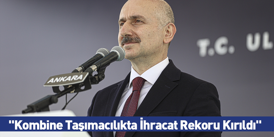 "Kombine Taşımacılıkta İhracat Rekoru Kırıldı"