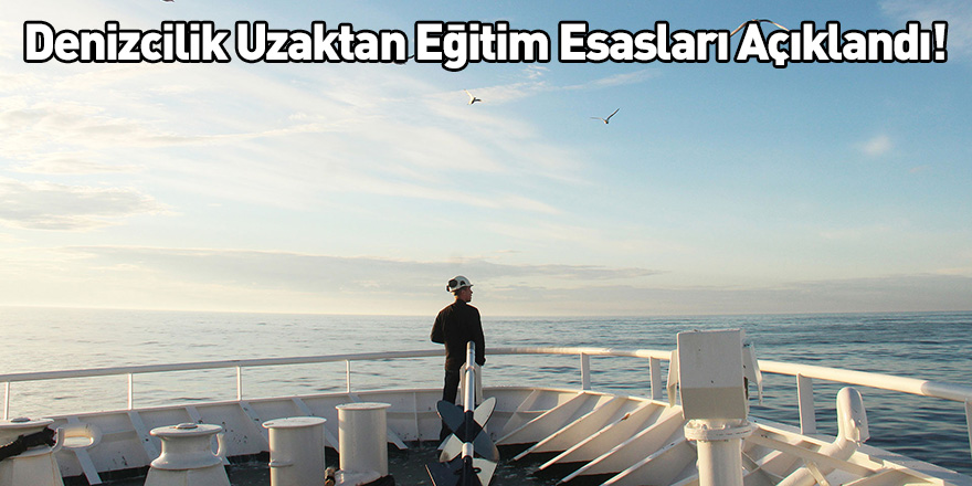 Denizcilik Uzaktan Eğitim Esasları Açıklandı!