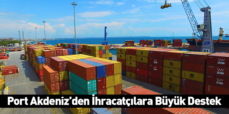 Port Akdeniz’den İhracatçılara Büyük Destek