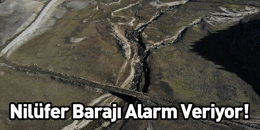 Nilüfer Barajı Alarm Veriyor!