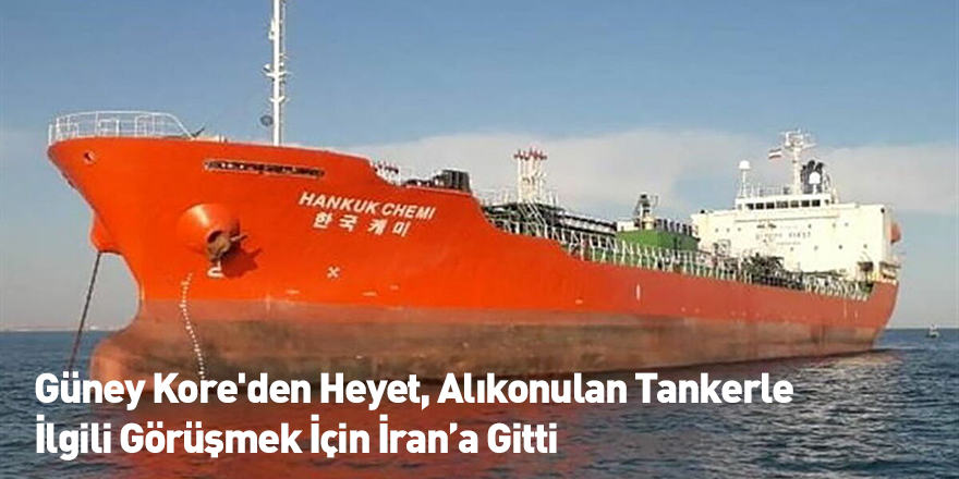 Güney Kore'den Heyet, Alıkonulan Tankerle İlgili Görüşmek İçin İran’a Gitti