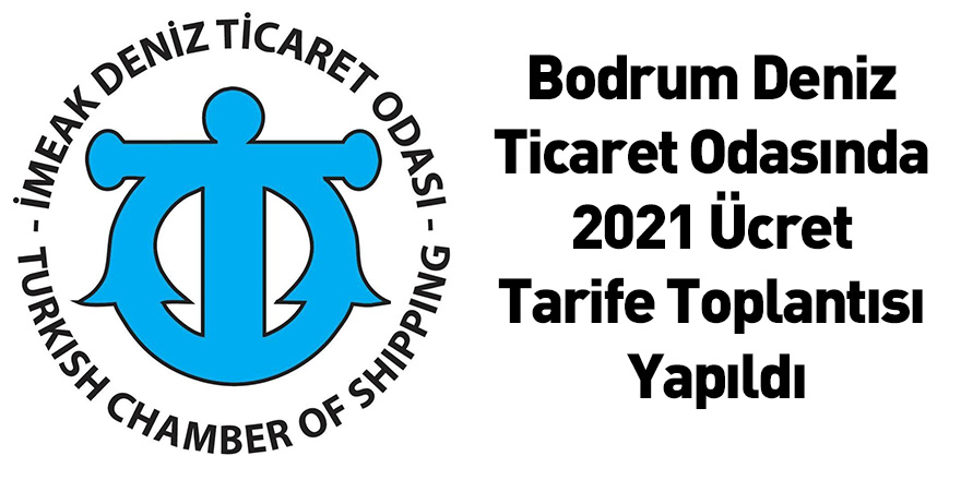 Bodrum Deniz Ticaret Odasında 2021 Ücret Tarife Toplantısı Yapıldı