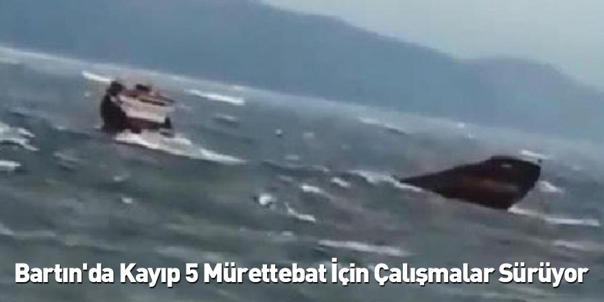 Bartın'da Kayıp 5 Mürettebat İçin Çalışmalar Sürüyor