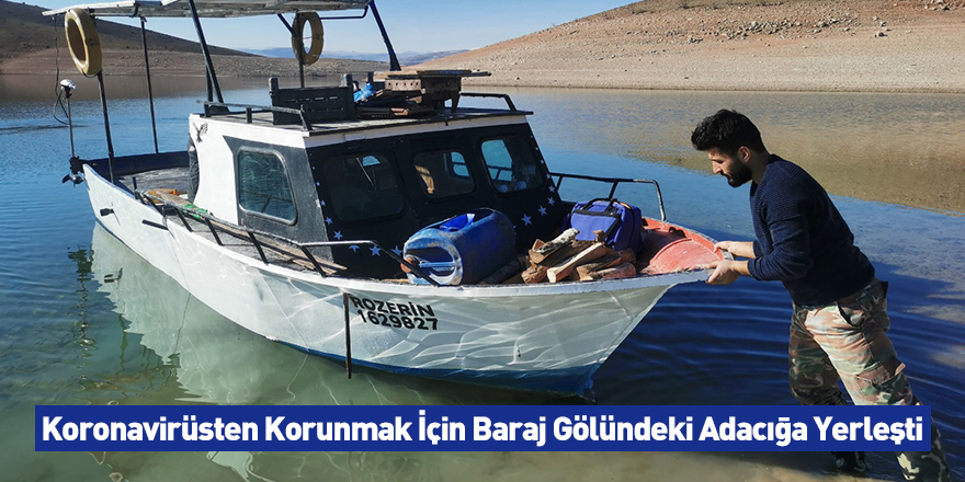 Koronavirüsten Korunmak İçin Baraj Gölündeki Adacığa Yerleşti