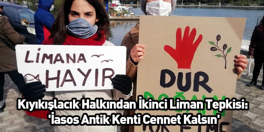 Kıyıkışlacık Halkından İkinci Liman Tepkisi: 'İasos Antik Kenti Cennet Kalsın'