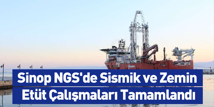 Sinop NGS'de Sismik ve Zemin Etüt Çalışmaları Tamamlandı